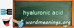 WordMeaning blackboard for hyaluronic acid